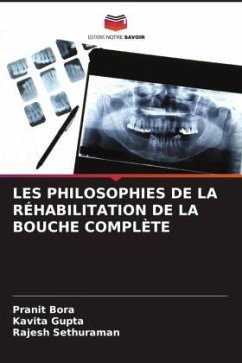 LES PHILOSOPHIES DE LA RÉHABILITATION DE LA BOUCHE COMPLÈTE - Bora, Pranit;Gupta, Kavita;Sethuraman, Rajesh