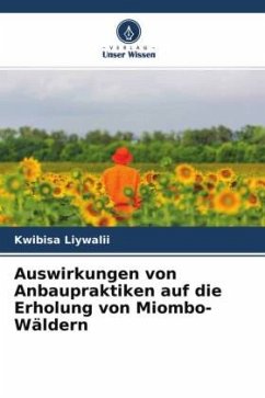 Auswirkungen von Anbaupraktiken auf die Erholung von Miombo-Wäldern - Liywalii, Kwibisa