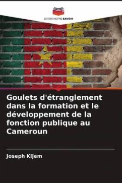 Goulets d'étranglement dans la formation et le développement de la fonction publique au Cameroun - Kijem, Joseph