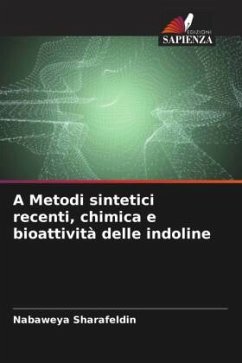 A Metodi sintetici recenti, chimica e bioattività delle indoline - Sharafeldin, Nabaweya