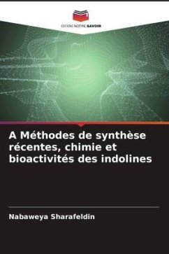 A Méthodes de synthèse récentes, chimie et bioactivités des indolines - Sharafeldin, Nabaweya