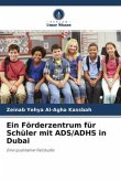 Ein Förderzentrum für Schüler mit ADS/ADHS in Dubai
