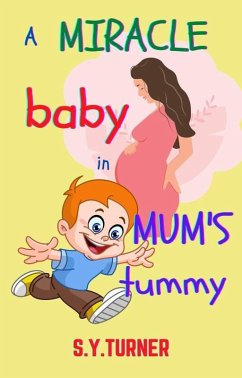 A Miracle Baby In Mum's Tummy (MY BOOKS, #1) (eBook, ePUB) - Turner, S. Y.