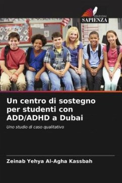 Un centro di sostegno per studenti con ADD/ADHD a Dubai - Yehya Al-Agha Kassbah, Zeinab