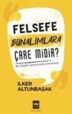 Felsefe Bunalimlara Care Midir