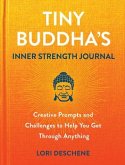Tiny Buddha's Inner Strength Journal: Creative Prompts and Challenges to Help You Get Through Anything