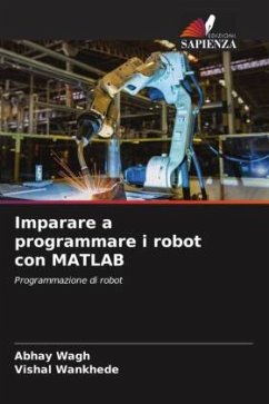 Imparare a programmare i robot con MATLAB - Wagh, Abhay;Wankhede, Vishal