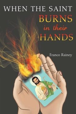 When the Saint Burns in their Hands - Rainey, Franco