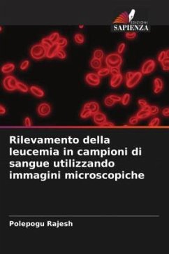 Rilevamento della leucemia in campioni di sangue utilizzando immagini microscopiche - Rajesh, Polepogu