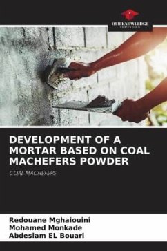 DEVELOPMENT OF A MORTAR BASED ON COAL MACHEFERS POWDER - Mghaiouini, Redouane;Monkade, Mohamed;El Bouari, Abdeslam