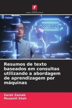 Resumos de texto baseados em consultas utilizando a abordagem de aprendizagem por máquinas - Zainab, Zarah;Shah, Muzamil