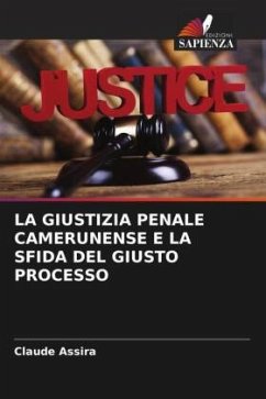 LA GIUSTIZIA PENALE CAMERUNENSE E LA SFIDA DEL GIUSTO PROCESSO - Assira, Claude