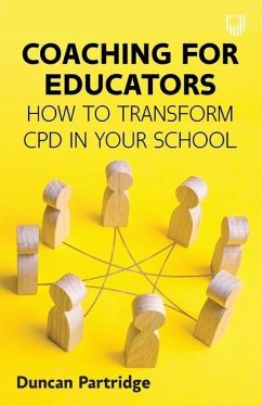 Coaching for Educators: How to Transform CPD in Your School - Partridge, Duncan