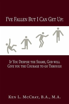 I've Fallen, But I Can Get Up, If You Despise the Shame, God will Give you the Courage to go Through - McCray, Ken Lamar