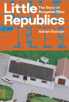 Little Republics: The Story of Bungalow Bliss - Duncan, Adrian