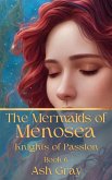The Mermaids of Menosea (Knights of Passion, #6) (eBook, ePUB) The Mermaids of Menosea (Knights of Passion, #6) (eBook, ePUB)