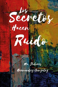 Los Secretos Hacen Ruido (eBook, ePUB) - Hernandez González, Maria Dolores