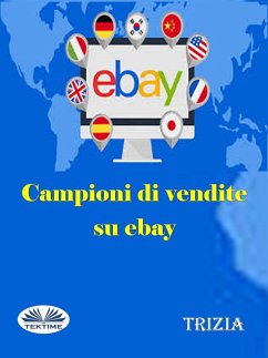 Campioni Di Vendite Su Ebay (eBook, ePUB) - Trizia