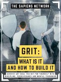 Grit: What Is It And How To Build It (eBook, ePUB)