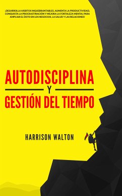 Autodisciplina y Gestión Del Tiempo (eBook, ePUB) - Walton, Harrison