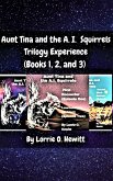 Aunt Tina and the A.I. Squirrels Trilogy Experience (Books 1, 2 and 3) (eBook, ePUB)