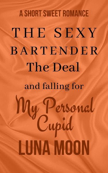The Sexy Bartender, the Deal, and Falling For My Personal Cupid (Short and Sweet Series, #44) (eBook, ePUB)
