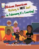 African American History is Not Just in February it's Everyday! (eBook, ePUB)