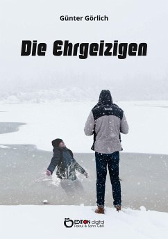 Die Ehrgeizigen (eBook, ePUB) - Görlich, Günter