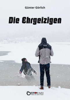 Die Ehrgeizigen (eBook, PDF) - Görlich, Günter