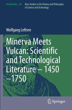 Minerva Meets Vulcan: Scientific and Technological Literature ¿ 1450¿1750 - Lefèvre, Wolfgang