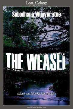 The Weasel: A Southeast Asian Novelette (Lost Colony, #1.3) (eBook, ePUB) - Wijeyeratne, Subodhana