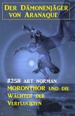 Moronthor und die Wächter der Verfluchten: Der Dämonenjäger von Aranaque 258 (eBook, ePUB)