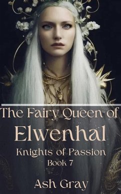 Cover The Fairy Queen of Elwenhal (Knights of Passion, #7) (eBook, ePUB)