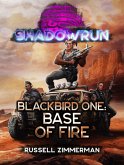 Shadowrun: Blackbird One: Base of Fire (eBook, ePUB)