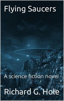 Flying Saucers (Science Fiction and Fantasy, #1) (eBook, ePUB) - Hole, Richard G.