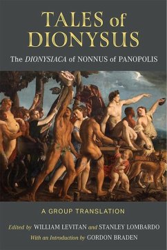 Tales of Dionysus: The Dionysiaca of Nonnus of Panopolis - Levitan, William; Lombardo, Stanley