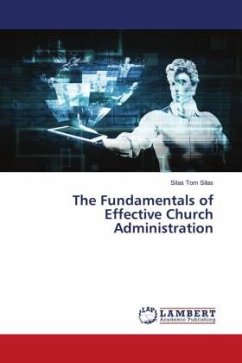 The Fundamentals of Effective Church Administration - SILAS, SILAS TOM