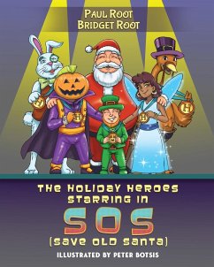 The Holiday Heroes Starring in SOS (Save Old Santa) - Root, Paul; Root, Bridget