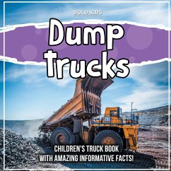 Dump Trucks: Children's Truck Book With Amazing Informative Facts! - Kids, Bold