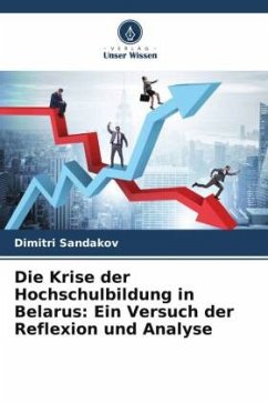 Die Krise der Hochschulbildung in Belarus: Ein Versuch der Reflexion und Analyse - Sandakov, Dimitri