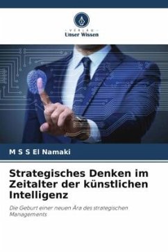 Strategisches Denken im Zeitalter der künstlichen Intelligenz - El Namaki, M S S