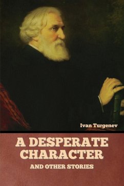 A Desperate Character and Other Stories - Turgenev, Ivan