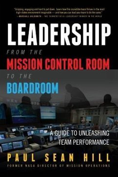 Leadership from the Mission Control Room to the Boardroom: A Guide to Unleashing Team Performance - Hill, Paul Sean