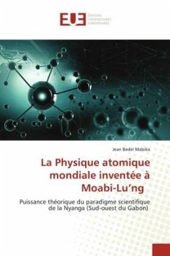 La Physique atomique mondiale inventée à Moabi-Lu¿ng - Mabika, Jean Bedel