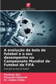 A evolução da bola de futebol e o seu desempenho no Campeonato Mundial de Futebol da FIFA