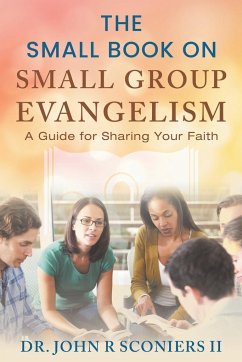 The Small Book on Small Group Evangelism - Sconiers, John R