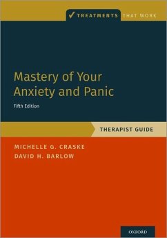 Mastery of Your Anxiety and Panic - Craske, Michelle G. (Distinguished Professor of Psychology, Psychiat; Barlow, David H. (Professor of Psychology and Psychiatry, Emeritus,