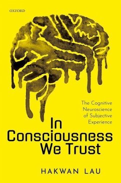 In Consciousness We Trust - Lau, Hakwan (Team Leader, Team Leader, Laboratory for Consciousness,