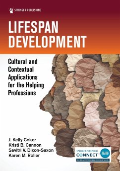 Lifespan Development - Coker, J. Kelly; Cannon, Kristi B., PhD, LPC, NCC; Dixon-Saxon, Savitri V., PhD, LCMHC