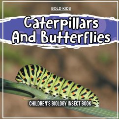 Caterpillars And Butterflies: Children's Biology Insect Book - Kids, Bold